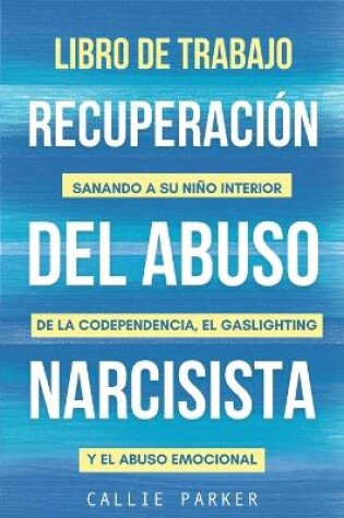 Cover of Libro de trabajo para la recuperaci�n del abuso narcisista