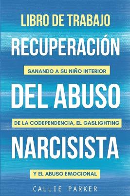 Book cover for Libro de trabajo para la recuperaci�n del abuso narcisista