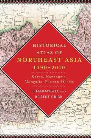 Cover of Historical Atlas of Northeast Asia, 1590-2010