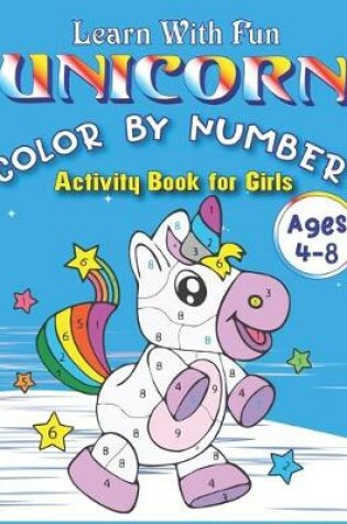 Cover of Learn with Fun Unicorn Color by Number Activity Book for Girls Ages 4-8