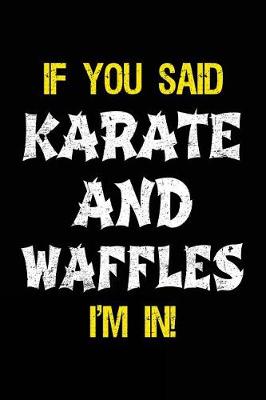 Book cover for If You Said Karate And Waffles I'm In