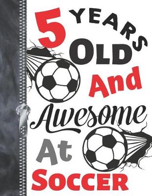 Book cover for 5 Years Old and Awesome at Soccer