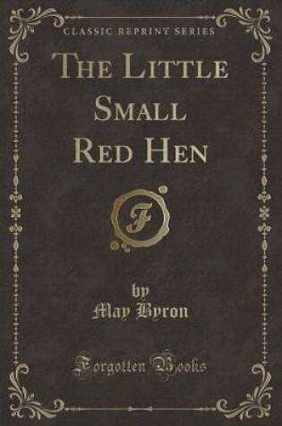 Cover of The Little Small Red Hen (Classic Reprint)