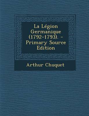 Book cover for La Legion Germanique (1792-1793). - Primary Source Edition