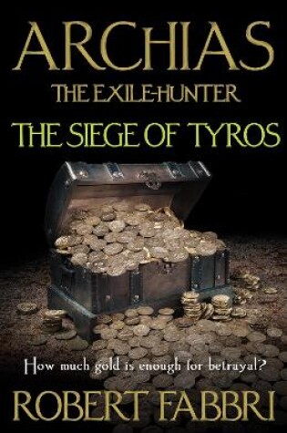Cover of Archias the Exile-Hunter - The Siege of Tyros.  An Alexander's Legacy novella