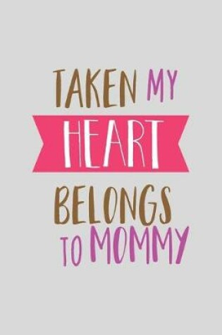 Cover of Taken My Heart Belongs To Mommy