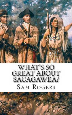 Book cover for What's So Great About Sacagawea?