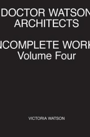 Cover of Doctor Watson Architects Incomplete Works Volume Four