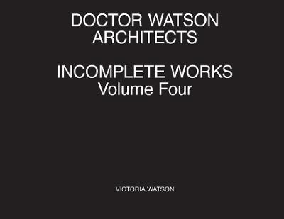 Book cover for Doctor Watson Architects Incomplete Works Volume Four