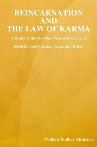 Cover of Reincarnation and the Law of Karma: A Study of the Old-New World-Doctrine ofa Rebirth, and Spiritual Cause and Effect