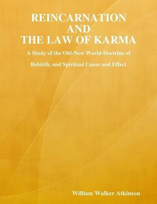 Book cover for Reincarnation and the Law of Karma: A Study of the Old-New World-Doctrine ofa Rebirth, and Spiritual Cause and Effect