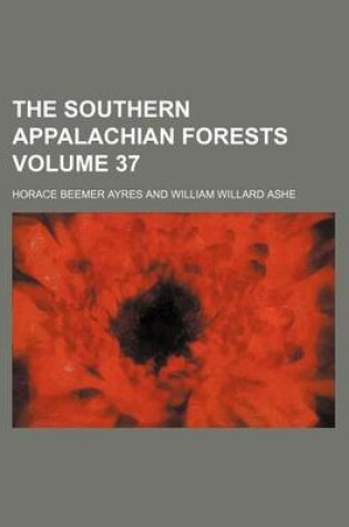 Cover of The Southern Appalachian Forests Volume 37