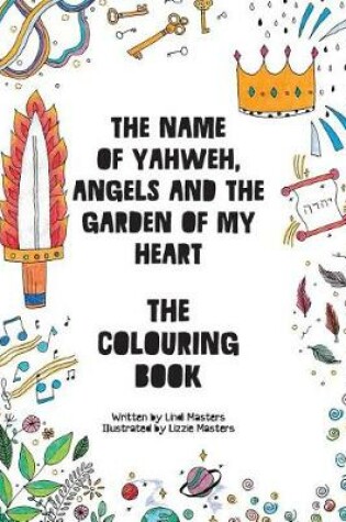 Cover of COLOURING BOOK - The name of Yahweh, Angels and the garden of my Heart