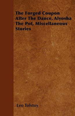 Book cover for The Forged Coupon After The Dance, Alyosha The Pot, Miscellaneous Stories