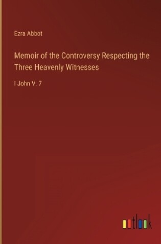 Cover of Memoir of the Controversy Respecting the Three Heavenly Witnesses