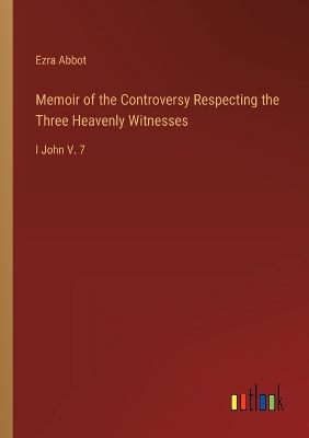 Book cover for Memoir of the Controversy Respecting the Three Heavenly Witnesses