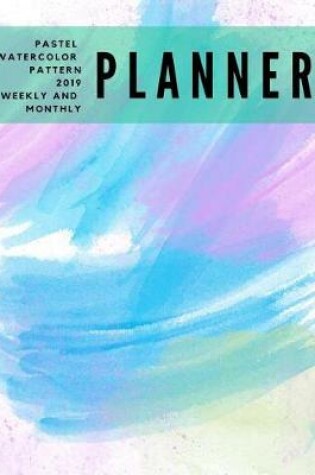 Cover of Pastel Watercolor Pattern 2019 Weekly and Monthly Planner