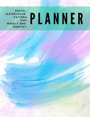 Book cover for Pastel Watercolor Pattern 2019 Weekly and Monthly Planner