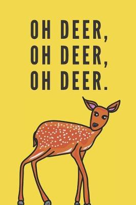 Book cover for Oh deer, oh deer, oh deer. - Notebook