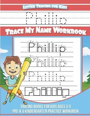 Book cover for Phillip Letter Tracing for Kids Trace My Name Workbook