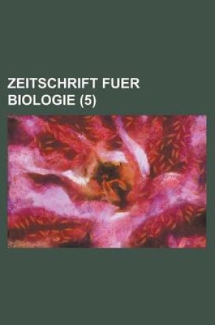 Cover of Zeitschrift Fuer Biologie (5 )