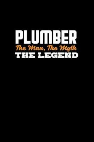 Cover of Plumber. The Man, The Myth, The Legend