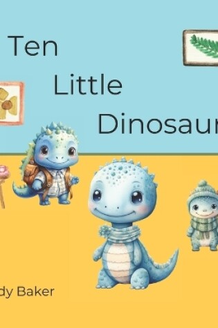 Cover of Ten Little Dinosaurs