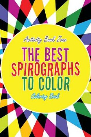 Cover of The Best Spirographs to Color Coloring Book