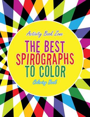 Book cover for The Best Spirographs to Color Coloring Book