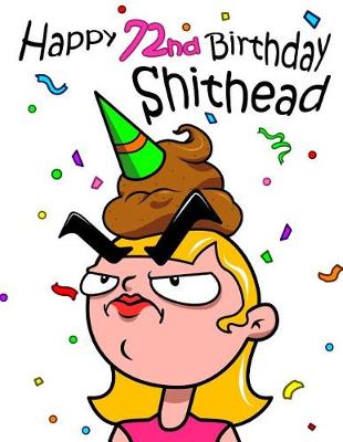 Book cover for Happy 72nd Birthday Shithead