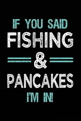 Book cover for If You Said Fishing & Pancakes I'm In