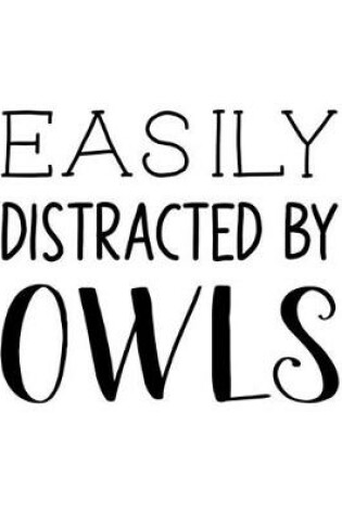 Cover of Easily Distracted By Owls