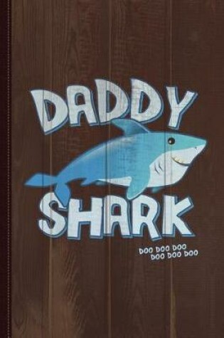 Cover of Daddy Shark Doo Doo Doo Journal Notebook