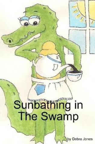 Cover of Sunbathing In the Swamp