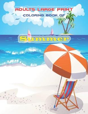 Book cover for Adults Large Print Coloring Book of Summer