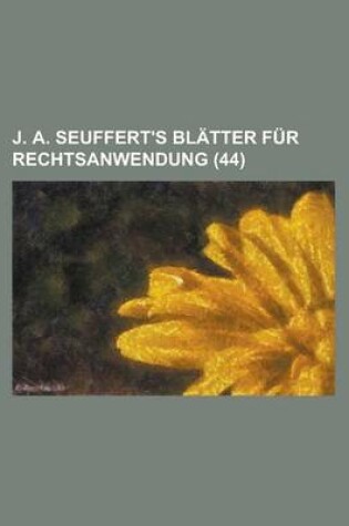 Cover of J. A. Seuffert's Blatter Fur Rechtsanwendung (44)