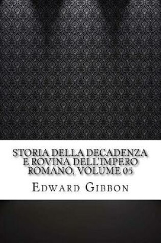 Cover of Storia Della Decadenza E Rovina Dell'impero Romano, Volume 05