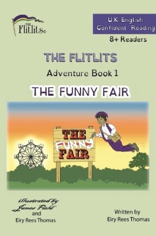 Cover of THE FLITLITS, Adventure Book 1, THE FUNNY FAIR, 8+Readers, U.K. English, Confident Reading