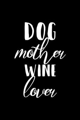 Book cover for Dog Mother Wine Lover