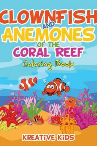 Cover of Clownfish and Anemones of the Coral Reef Coloring Book