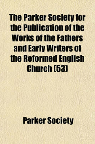 Cover of The Parker Society for the Publication of the Works of the Fathers and Early Writers of the Reformed English Church (53)