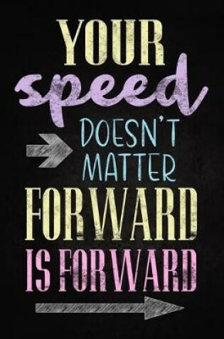 Cover of Your Speed Doesn't Matter, Forward is Forward