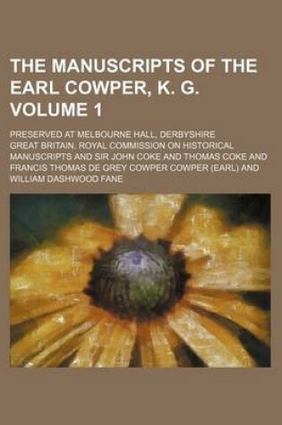 Cover of The Manuscripts of the Earl Cowper, K. G. Volume 1; Preserved at Melbourne Hall, Derbyshire