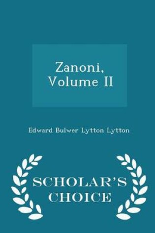 Cover of Zanoni, Volume II - Scholar's Choice Edition