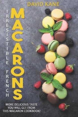 Cover of Irresitible French Macarons