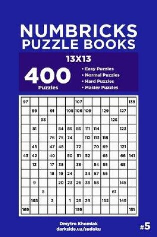 Cover of Numbricks Puzzle Books - 400 Easy to Master Puzzles 13x13 (Volume 5)