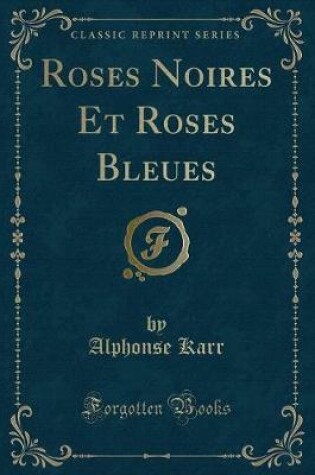 Cover of Roses Noires Et Roses Bleues (Classic Reprint)