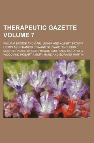 Cover of Therapeutic Gazette Volume 7