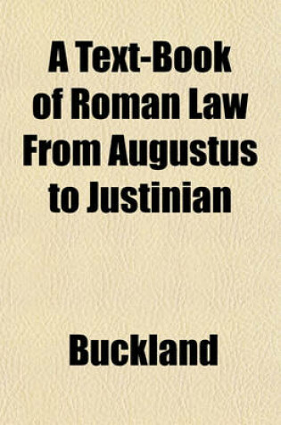 Cover of A Text-Book of Roman Law from Augustus to Justinian