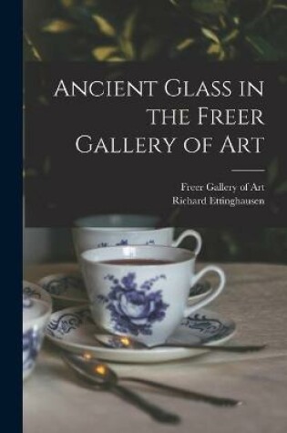 Cover of Ancient Glass in the Freer Gallery of Art